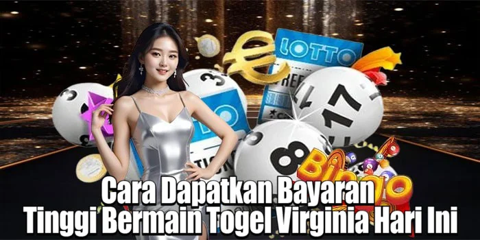 Cara Dapatkan Bayaran Tinggi Bermain Togel Virginia Hari Ini