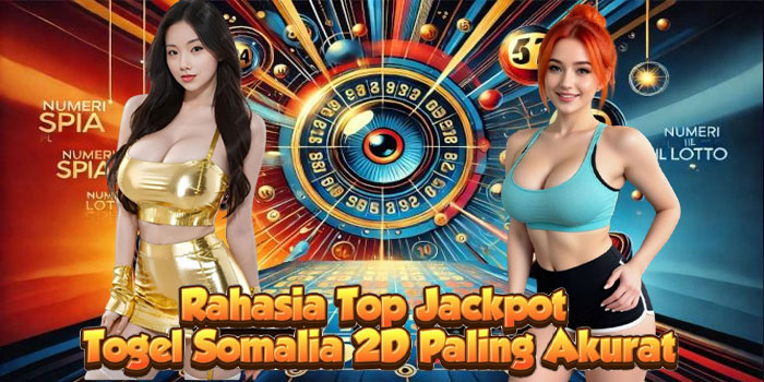 Rahasia Top Jackpot Togel Somalia 2D Paling Akurat