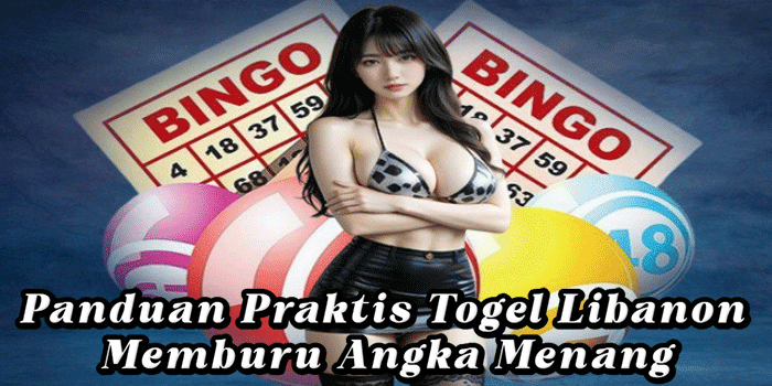 Panduan Praktis Togel Libanon Memburu Angka Menang