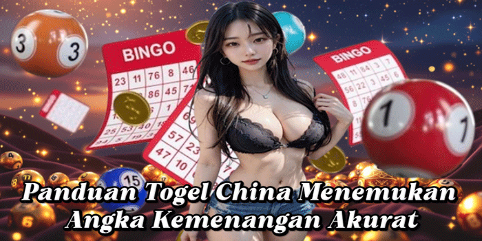 Panduan Togel China Menemukan Angka Kemenangan Akurat