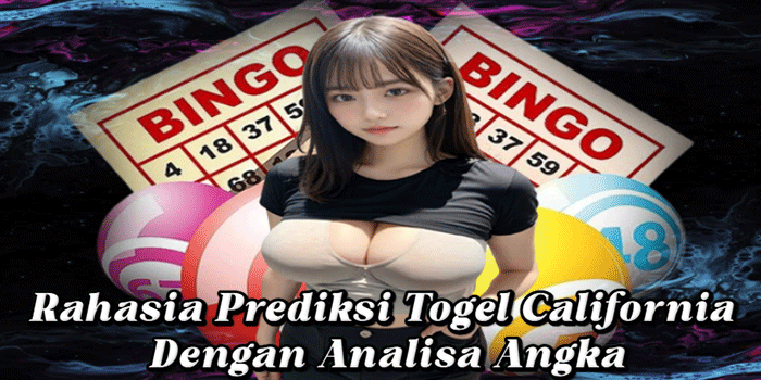Rahasia Prediksi Togel California Dengan Analisa Angka