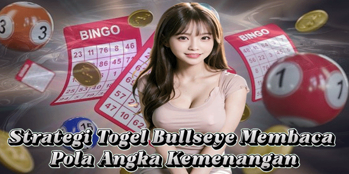 Strategi Togel Bullseye Membaca Pola Angka Kemenangan