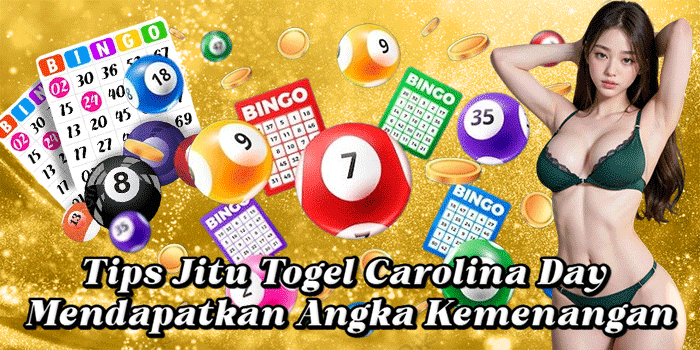 Tips Jitu Togel Carolina Day Mendapatkan Angka Kemenangan